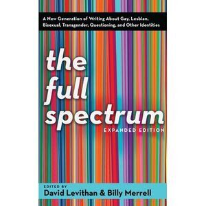 The Full Spectrum: A New Generation of Writing about Gay, Lesbian, Bisexual, Tra